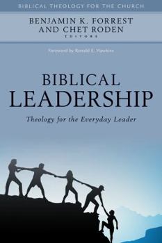 Hardcover Biblical Leadership: Theology for the Everyday Leader Book