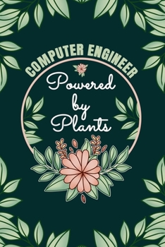 Paperback Computer Engineer Powered By Plants Journal Notebook: 6 X 9, 6mm Spacing Lined Journal Computer Engineer Vegan Planting Hobby Design Cover, Cool Writi Book