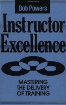 Hardcover Instructor Excellence: Mastering the Delivery of Training Book