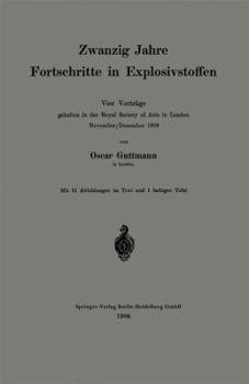 Paperback Zwanzig Jahre Fortschritte in Explosivstoffen: Vier Vorträge Gehalten in Der Royal Society of Arts in London November/Dezember 1908 [German] Book