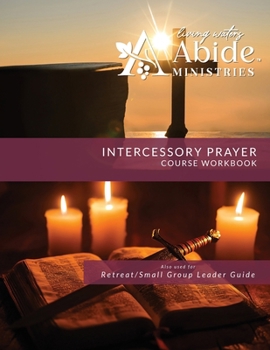 Intercessory Prayer - Course Workbook (& Leader Guide)