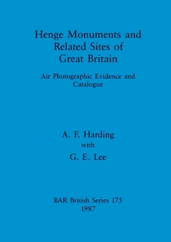 Paperback Henge Monuments and Related Sites of Great Britain: Air Photographic Evidence and Catalogue Book