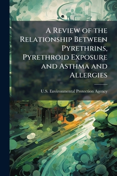Paperback A Review of the Relationship Between Pyrethrins, Pyrethroid Exposure and Asthma and Allergies Book
