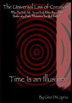 Paperback The Universal Law of Creation: Book II Time is an Illusion - Un-Edited Edition Book