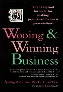 Hardcover Wooing and Winning Business: The Foolproof Formula for Making Persuasive Business Presentations Book