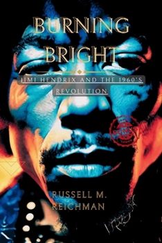 Paperback Burning Bright: Jimi Hendrix And The 1960s Revolution Book