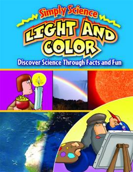 Library Binding Light and Color: Discover Science Through Facts and Fun Book