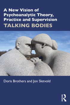 Paperback A New Vision of Psychoanalytic Theory, Practice and Supervision: Talking Bodies Book