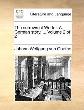 The Sorrows Of Werter: A German Story; Volume 2 - Book  of the Sorrows of Young Werther