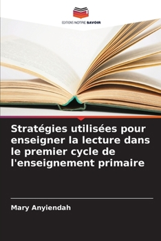 Paperback Stratégies utilisées pour enseigner la lecture dans le premier cycle de l'enseignement primaire [French] Book