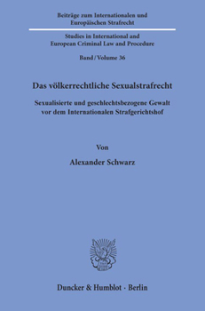 Paperback Das Volkerrechtliche Sexualstrafrecht: Sexualisierte Und Geschlechtsbezogene Gewalt VOR Dem Internationalen Strafgerichtshof [German] Book