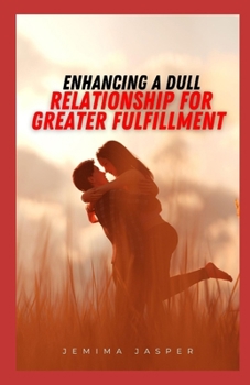 Paperback Enhancing a dull relationship for greater fulfillment Book