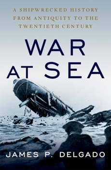 Hardcover War at Sea: A Shipwrecked History from Antiquity to the Twentieth Century Book