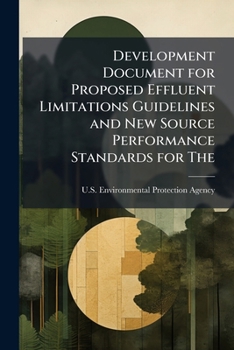 Paperback Development Document for Proposed Effluent Limitations Guidelines and New Source Performance Standards for the: Flat Glass Segment of the Glass Manufa Book