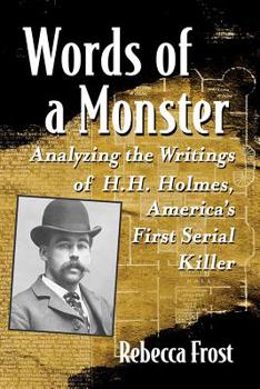 Paperback Words of a Monster: Analyzing the Writings of H.H. Holmes, America's First Serial Killer Book