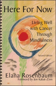 Paperback Here for Now: Living Well with Cancer Through Mindfulness Book