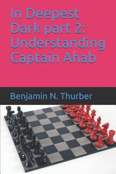 Paperback In Deepest Dark Part 2: Understanding Captain Ahab Book