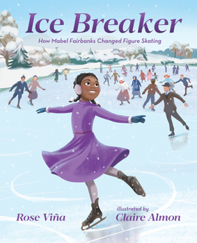 Hardcover Ice Breaker: How Mabel Fairbanks Changed Figure Skating Book