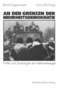Paperback An Den Grenzen Der Mehrheitsdemokratie: Politik Und Soziologie Der Mehrheitsregel [German] Book