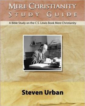 Mere Christianity Study Guide: A Bible Study on the C.S. Lewis Book Mere Christianity