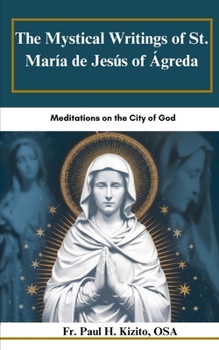 Paperback The Mystical Writings of St. María de Jesús of Ágreda: Meditations on the City of God Book