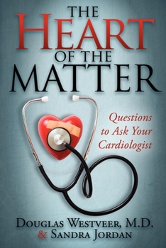 Paperback The Heart of the Matter: Questions to Ask Your Cardiologist Book