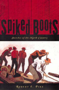 Paperback Spiked Boots: Sketches of the North Country Book