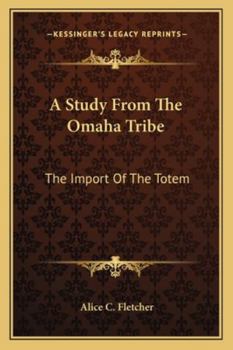 Paperback A Study From The Omaha Tribe: The Import Of The Totem Book