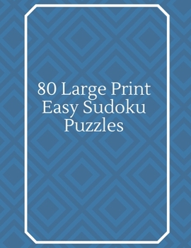 Paperback 80 Large Print Easy Sudoku Puzzles: Sudoku Puzzles Book, 80 Large Print Puzzles, One Puzzle Per Page, Brain Games for Adults, Sudoku Puzzles, Easy Sud [Large Print] Book