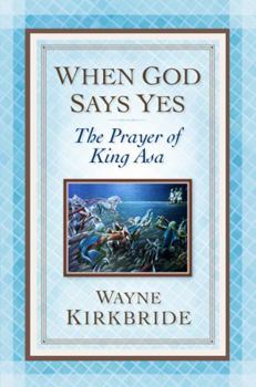 Paperback When God Says Yes: The Prayer of King Asa Book