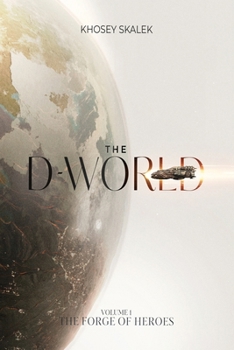 The D-world: Volume 1 - The Forge of Heroes