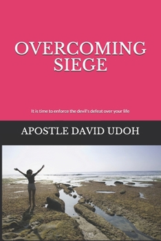 Paperback Overcoming Siege: It is time to enforce the devil's defeat over your life Book