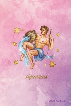 Paperback Aquarius 2020 Planner: Weekly + Monthly View - Zodiac Starsign Astrology - 6x9 in - 2020 Calendar Organizer with Bonus Dotted Grid Pages + In Book