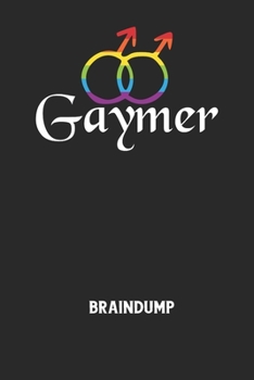 GAYMER - Braindump: Arbeitsbuch, um Gedanken und Ideen niederzuschreiben - für einen freien Kopf und neue Inspiration! (German Edition)