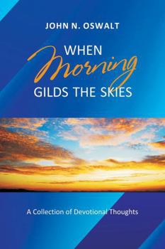 Paperback When Morning Gilds the Skies: A Collection of Devotional Thoughts Book