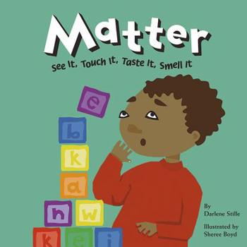 Hardcover Matter: See It, Touch It, Taste It, Smell It Book