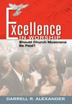 Paperback Excellence in Worship: Should Church Musicians Be Paid? Book