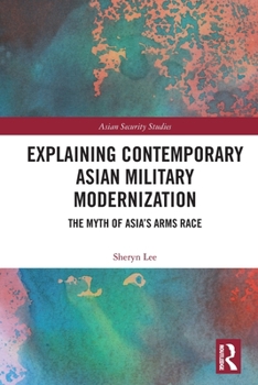 Paperback Explaining Contemporary Asian Military Modernization: The Myth of Asia's Arms Race Book