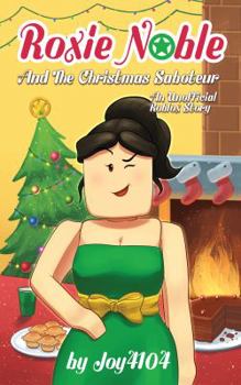 Paperback Roxie Noble And The Christmas Saboteur - An Unofficial Roblox Story Book