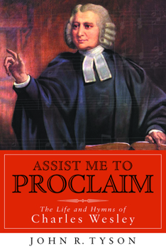 Paperback Assist Me to Proclaim: The Life and Hymns of Charles Wesley Book