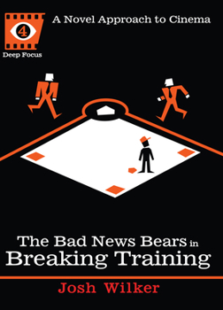 Paperback The Bad News Bears in Breaking Training: A Novel Approach to Cinema Book
