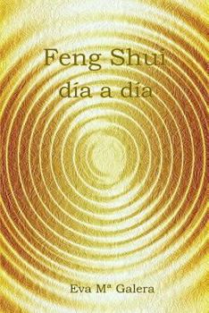 Paperback Feng Shui Día a Día: Todo fluye en un hogar Feng Shui, cuando no hay equilibrio en el hogar, no hay equilibrio en tu vida. [Spanish] Book