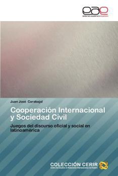 Cooperación Internacional y Sociedad Civil: Juegos del discurso oficial y social en latinoamérica