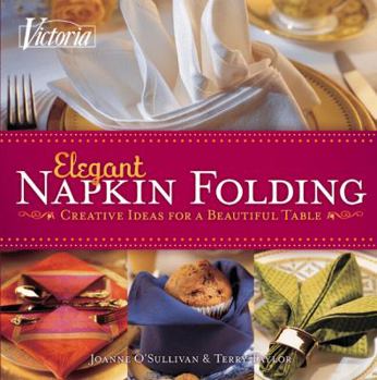 Paperback Victoria Elegant Napkin Folding: Creative Ideas for a Beautiful Table Book