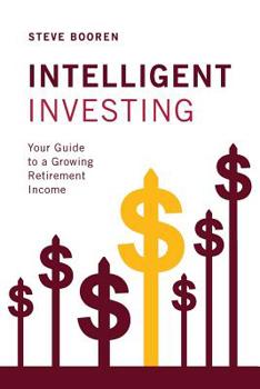 Paperback Intelligent Investing: Your Guide to a Growing Retirement Income Book