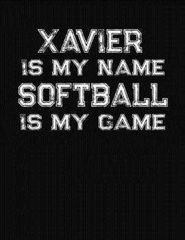Paperback Xavier Is My Name Softball Is My Game: Softball Themed College Ruled Compostion Notebook - Personalized Gift for Xavier Book