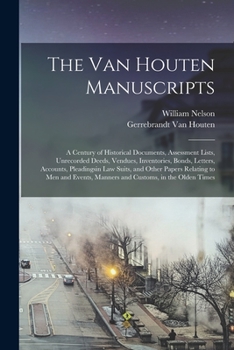 Paperback The Van Houten Manuscripts; a Century of Historical Documents, Assessment Lists, Unrecorded Deeds, Vendues, Inventories, Bonds, Letters, Accounts, Ple Book