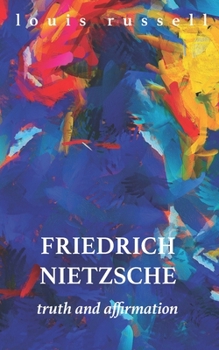 Paperback Friedrich Nietzsche: Truth and Affirmation Book