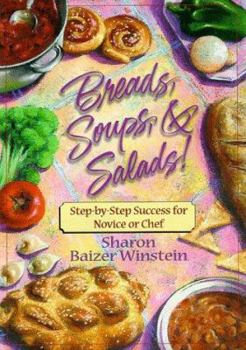 Paperback Breads, Soups & Salads!: Step by Step Success for Novice or Chef Book