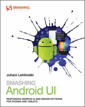 Paperback Smashing Android UI: Responsive User Interfaces and Design Patterns for Android Phones and Tablets Book